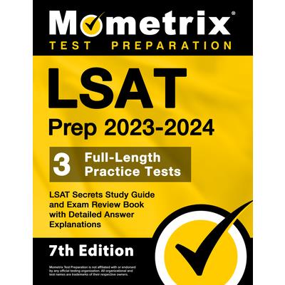 LSAT Prep 2023-2024 - 3 Full-Length Practice Tests, LSAT Secrets Study Guide and Exam Review Book with Detailed Answer Explanations