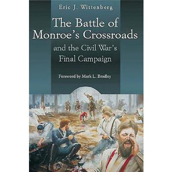 The Battle of Monroe’s Crossroads and the Civil War’s Final Campaign