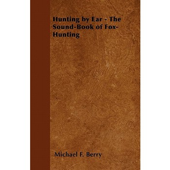 Hunting by Ear - The Sound-Book of Fox-Hunting