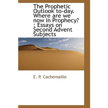 The Prophetic Outlook To-Day. Where Are We Now in Prophecy?