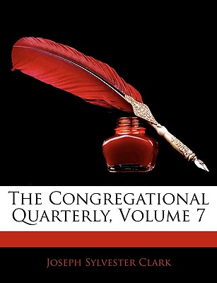 The Congregational Quarterly, Volume 7
