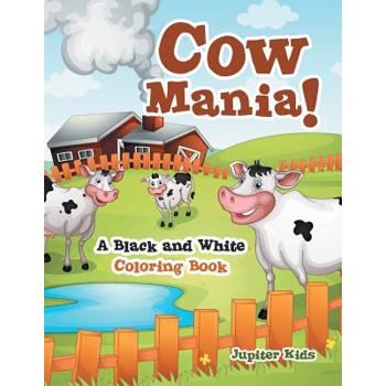 Cow Mania! A Black and White Coloring Book