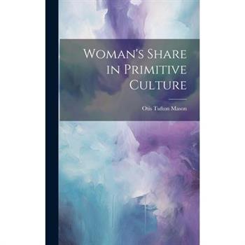 Woman's Share in Primitive Culture