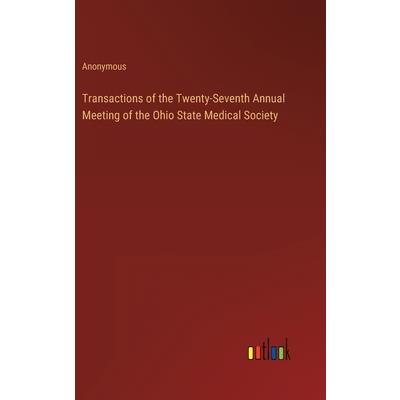 Transactions of the Twenty-Seventh Annual Meeting of the Ohio State Medical Society