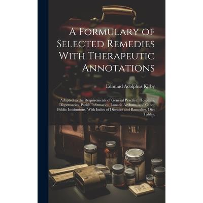 A Formulary of Selected Remedies With Therapeutic Annotations