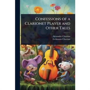 Confessions of a Clarionet Player and Other Tales