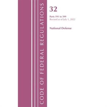 Code of Federal Regulations, Title 32 National Defense 191-399, Revised as of July 1, 2022