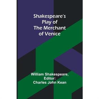 Shakespeare’s play of the Merchant of Venice Shakespeare’s play of the Merchant of Venice