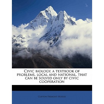 Civic Biology, a Textbook of Problems, Local and National, That Can Be Solved Only by Civic Co繹peration