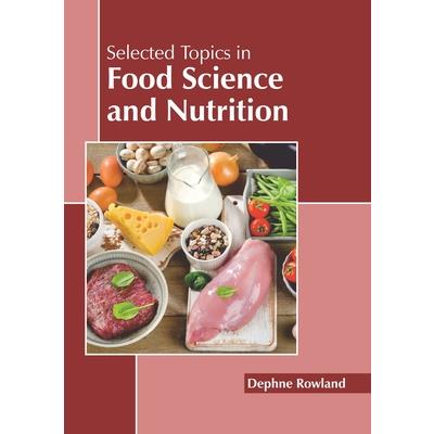 Selected Topics in Food Science and Nutrition