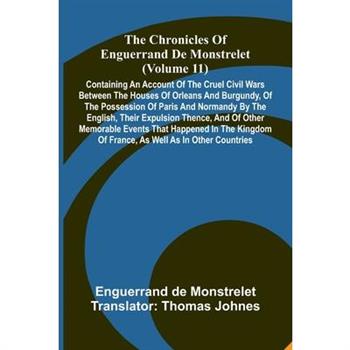The Chronicles Of Enguerrand De Monstrelet (Volume 11)