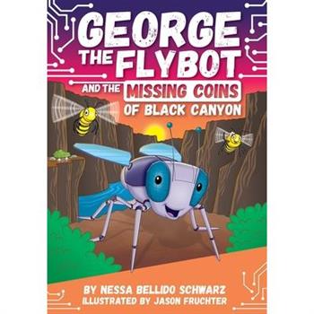 George the Flybot and the Missing Coins of Black Canyon