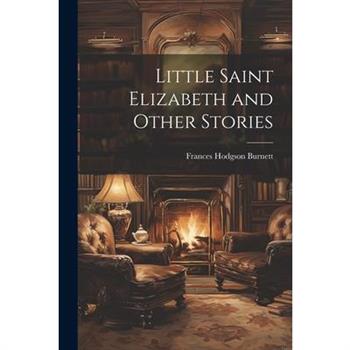 Little Saint Elizabeth and Other Stories