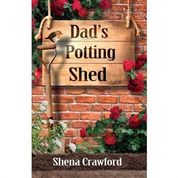 Dad’s Potting Shed