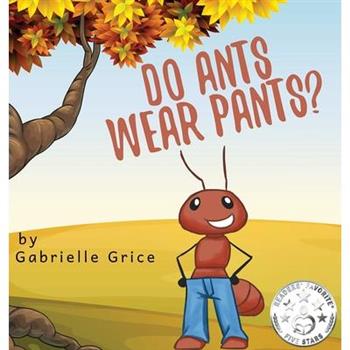 Do Ants Wear Pants?