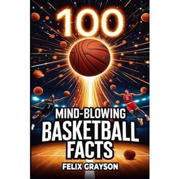 100 Mind-Blowing Basketball Facts