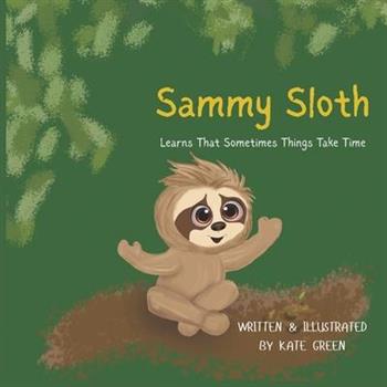 Sammy Sloth Learns That Sometimes Things Take Time