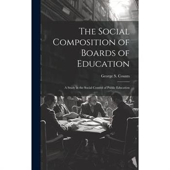 The Social Composition of Boards of Education; a Study in the Social Control of Public Education