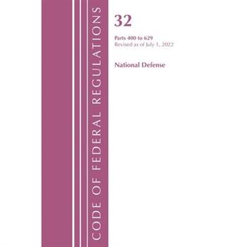 Code of Federal Regulations, Title 32 National Defense 400-629, Revised as of July 1, 2022