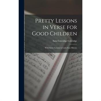 Pretty Lessons in Verse for Good Children