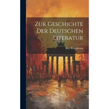 Zur Geschichte der Deutschen Literatur