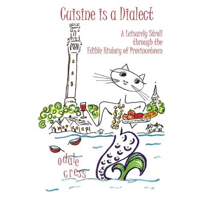 Cuisine is a Dialect, A Leisurely Stroll Through the Edible History of Provincetown
