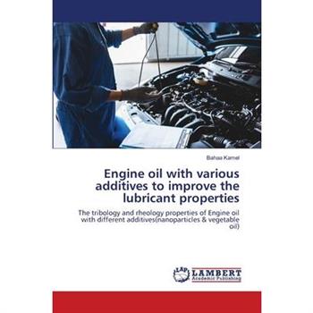 Engine oil with various additives to improve the lubricant properties