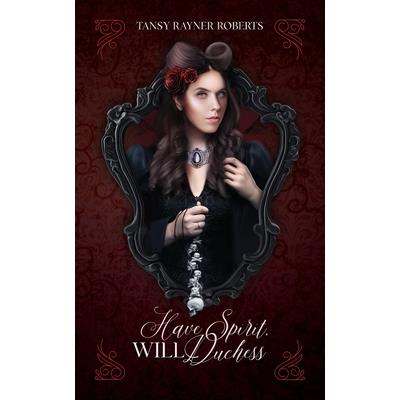 Have Spirit, Will Duchess