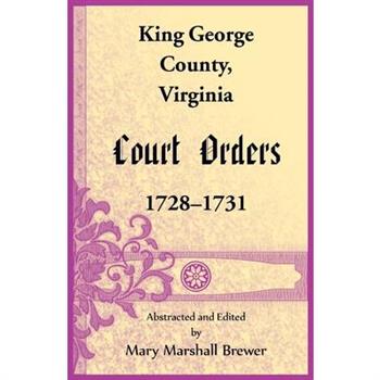 King George County, Virginia Court Orders, 1728-1731