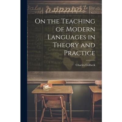 On the Teaching of Modern Languages in Theory and Practice