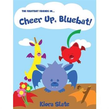 The Fruitbat Friends In... Cheer Up, Bluebat!