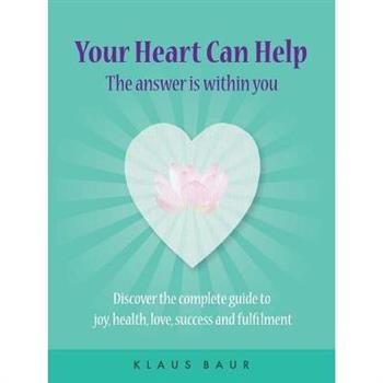 Your Heart Can Help - The Answer Is Within You