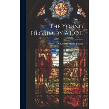 The Young Pilgrim, by A.L.O.E