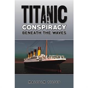 Titanic Conspiracy Beneath the Waves