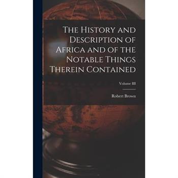 The History and Description of Africa and of the Notable Things Therein Contained; Volume III