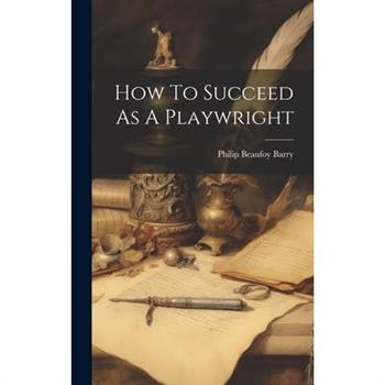 How To Succeed As A Playwright