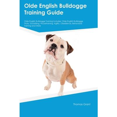 Olde English Bulldogge Training Guide Olde English Bulldogge Training Includes
