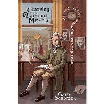 Cracking The Quantum Mystery