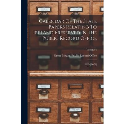 Calendar Of The State Papers Relating To Ireland Preserved In The Public Record Office