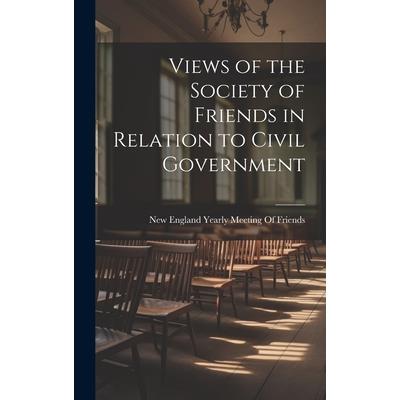 Views of the Society of Friends in Relation to Civil Government
