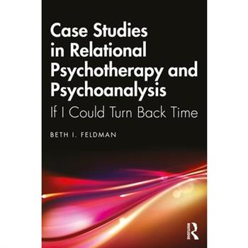 Case Studies in Relational Psychotherapy and Psychoanalysis