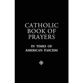Catholic Book of Prayers in Times of American Fascism
