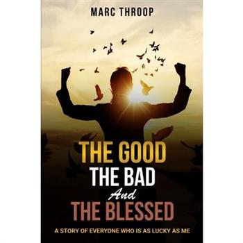 The Good, The Bad, and The Blessed