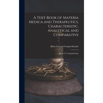 A Text-Book of Materia Medica and Therapeutics, Characteristic, Analytical and Comparative