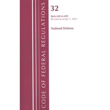 Code of Federal Regulations, Title 32 National Defense 630-699, Revised as of July 1, 2022