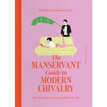 The Manservant Guide to Modern Chivalry