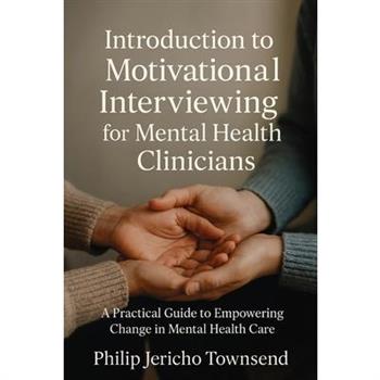 Introduction to Motivational Interviewing for Mental Health Clinicians