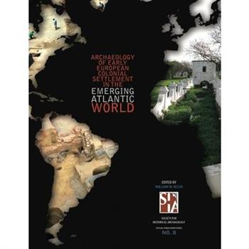 Archaeology of Early European Colonial Settlement In the Emerging Atlantic World