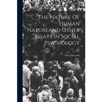The Nature Of Human NatureAnd Other Essays In Social Psychology