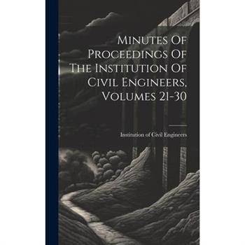Minutes Of Proceedings Of The Institution Of Civil Engineers, Volumes 21-30